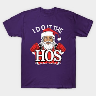 I Do It For The Hos T-Shirt